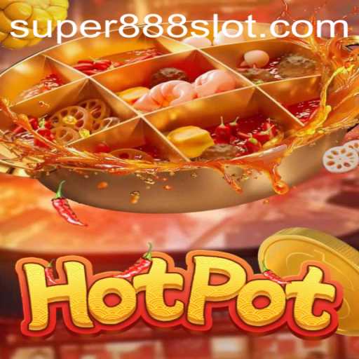 Discovering the Excitement of Hotpot: Unveiling the World of Super 888
